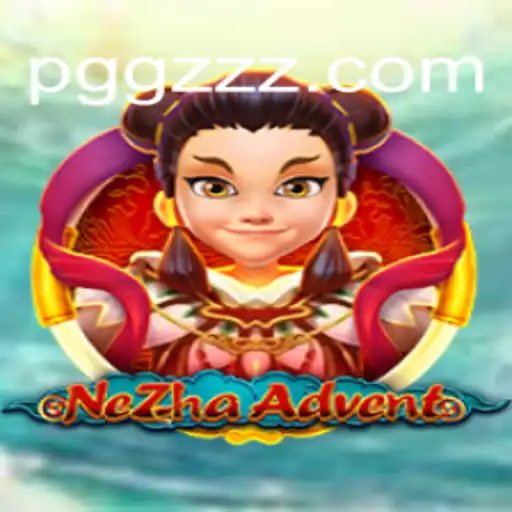 Exploring the Thrilling World of NeZhaAdvent